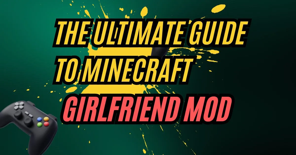 The Ultimate Guide to Minecraft Girlfriend Mod